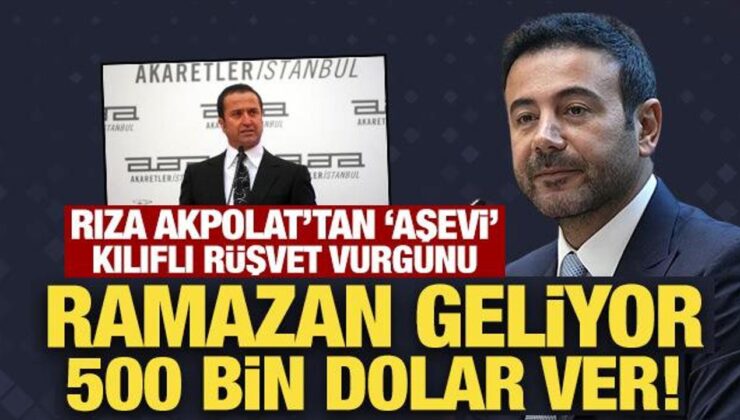 Rıza Akpolat’tan ‘aşevi’ kılıflı rüşvet vurgunu: Ramazan geliyor 500 bin dolar ver!