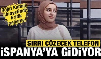 Rojin Kabaiş cinayetinde gelişme: Sırrı çözecek telefon İspanya’ya gidiyor!