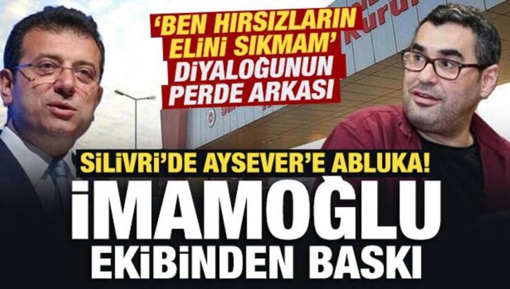 Silivri’de Aysever’e abluka! İmamoğlu ekibinden baskı