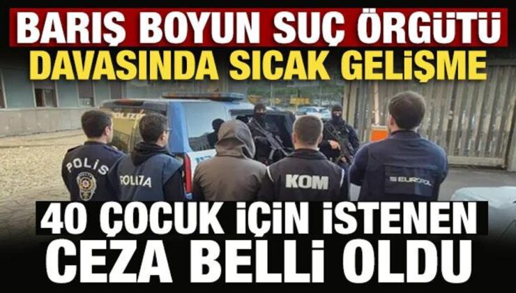 Son Dakika: Barış Boyun suç örgütü üyesi 40 çocuğa dava
