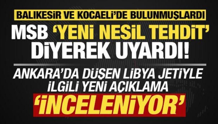 Son dakika: MSB’den Ankara’da düşen Libya jetiyle ilgili açıklama!