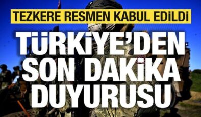 Son dakika: Tezkere TBMM’de kabul edildi! Türkiye’den son dakika duyurusu