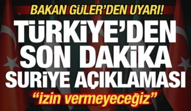 Türkiye’den son dakika Suriye açıklaması! Bakan Güler’den uyarı! ‘İzin vermeyeceğiz’