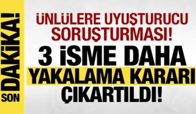 Ünlülere uyuşturucu operasyonu: 3 isme daha yakalama kararı!
