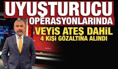 Uyuşturucu operasyonlarında Veyis Ateş dahil 4 kişi gözaltına alındı