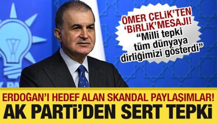 AK Parti Sözcüsü Çelik: Cumhurbaşkanımıza dönük tehditler, milletimizin hedef alınmasıdır!