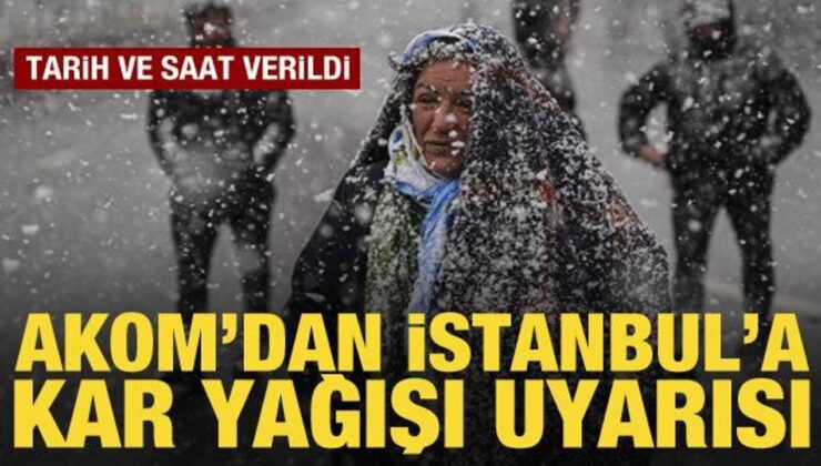 AKOM’dan son dakika İstanbul için kar yağışı uyarısı