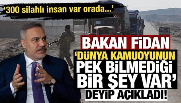 Bakan Fidan ‘Dünya kamuoyunun pek bilmediği bir şey var’ deyip açıkladı!