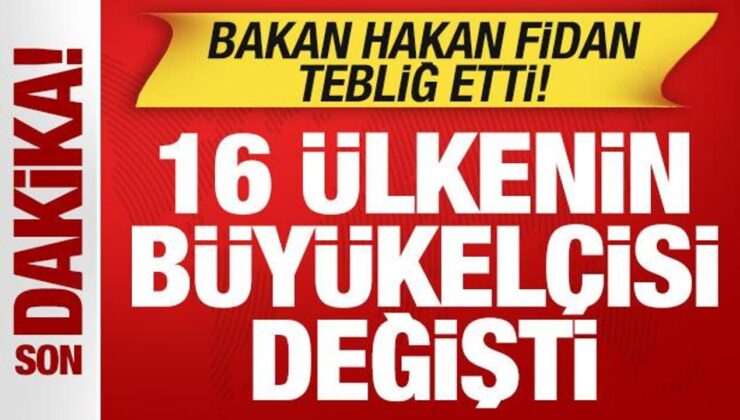 Bakan Fidan yeni görevleri tebliğ etti! Çok sayıda ülkenin büyükelçisi değişti