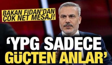 Bakan Fidan’dan çok net mesaj: YPG sadece güçten anlar