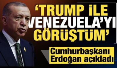 Cumhurbaşkanı Erdoğan: Trump ile Venezuela hakkında görüştüm