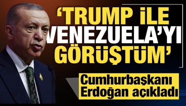 Cumhurbaşkanı Erdoğan: Trump ile Venezuela hakkında görüştüm