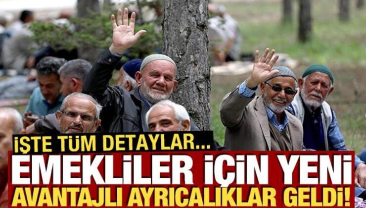 Emekliler için yeni avantajlı ayrıcalıklar geldi! İşte tüm detaylar