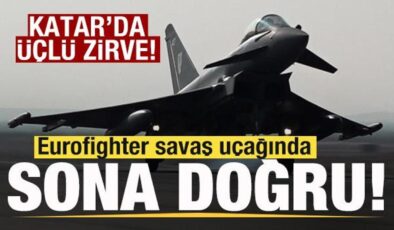 Eurofighter savaş uçağında sona doğru! Katar’da üçlü zirve!