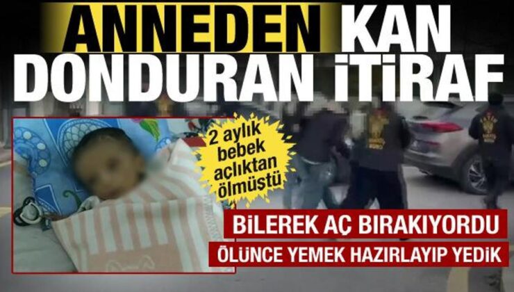 Fatih’teki bebek ölümünde annenin ifadesi kan dondurdu: Babam bilerek aç bırakıyordu!