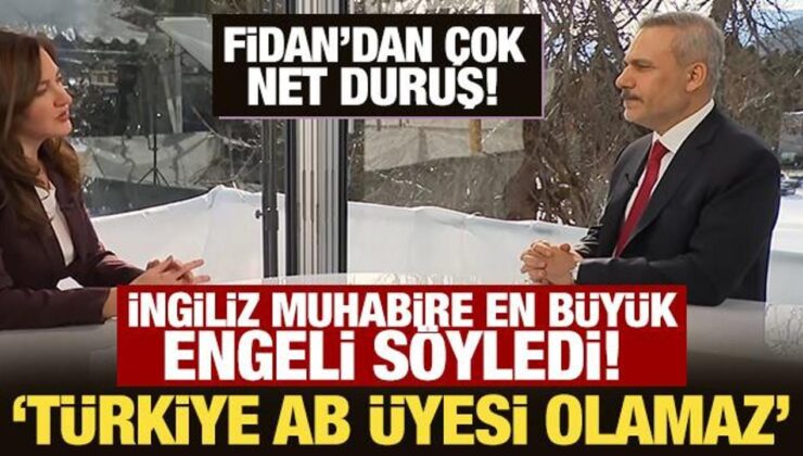 Fidan’dan çok net duruş! İngiliz muhabire en büyük engeli söyledi: Türkiye AB üyesi olamaz