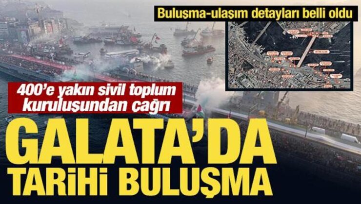 Galata’da tarihi buluşma: Çağrılar peş peşe geldi!