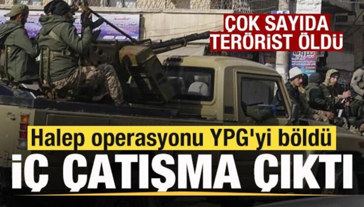 Halep operasyonu YPG’yi böldü! İç çatışma çıktı! Çok sayıda terörist öldü