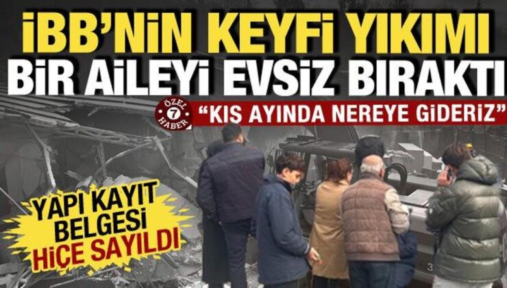 İBB keyfi kararıyla 5 çocuklu aileyi sokakta bıraktı! Yapı kayıt belgesi bulunan evi yıktı