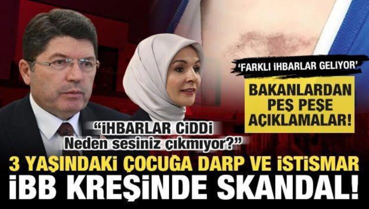 İBB kreşinde çocuğa darp ve istismar! Bakanlardan peş peşe açıklama: ‘İhbarlar ciddi’