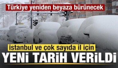 İstanbul ve çok sayıda il için yeni tarih verildi! Türkiye yeniden beyaza bürünecek
