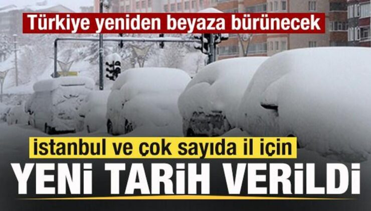 İstanbul ve çok sayıda il için yeni tarih verildi! Türkiye yeniden beyaza bürünecek