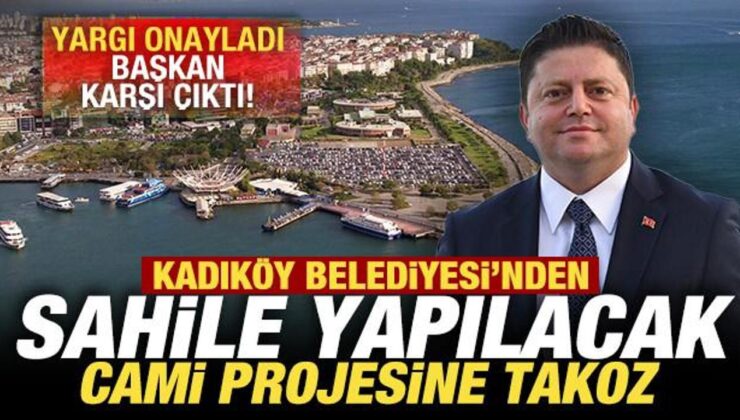 Kadıköy Belediyesi’nden sahile yapılacak camiye takoz: Yargı onayladı, başkan karşı çıktı