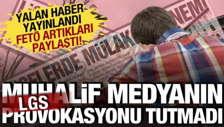 LGS provokasyonu tutmadı: Muhalif medyanın algı operasyonu elinde patladı!