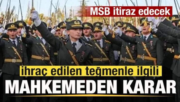 Mahkemeden ihraç edilen teğmenle ilgili karar! MSB itiraz edecek