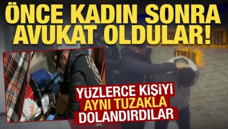 Önce kadın sonra avukat kılığında milyonluk vurgun! 9 ilde şebeke çökertildi: 15 tutuklama