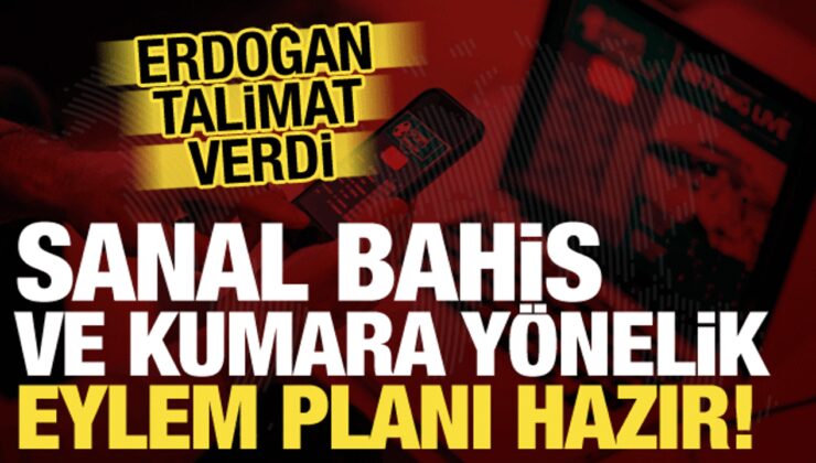 Sanal bahis ve kumarla mücadelede yeni dönem: Erdoğan talimat verdi, eylem planı hazır