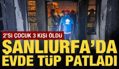 Şanlıurfa’da gaz sıkışması sonucu patlama ve yangın: 3 ölü, 4 yaralı