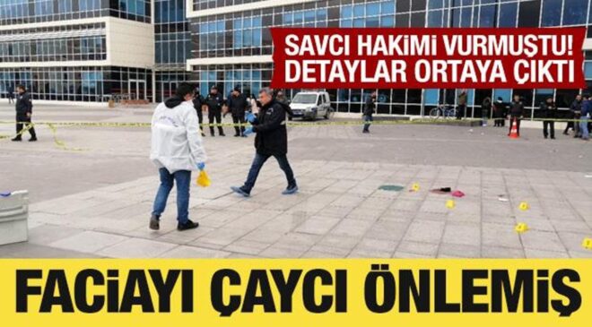 Savcı, hakimi vurmuştu: Olayın detayları ortaya çıktı