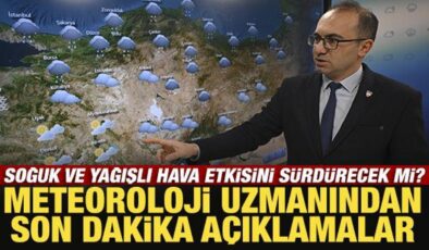 Soğuk ve yağışlı hava etkisini sürdürecek mi? Meteoroloji uzmanından son dakika açıklama