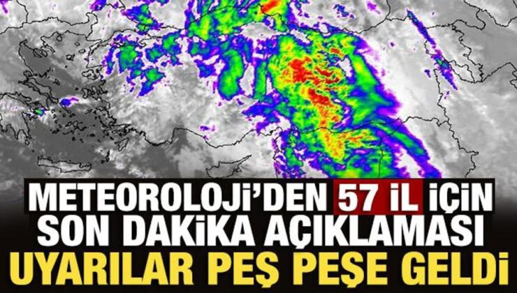 Son Dakika: Meteoroloji’den 57 ile son dakika uyarısı!
