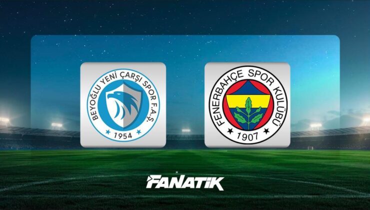 CANLI |Beyoğlu Yeni Çarşı – Fenerbahçe maçı ne zaman, saat kaçta hangi kanalda? (İlk 11’ler)