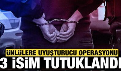 Ünlülere uyuşturucu operasyonunda 3 isim tutuklandı!