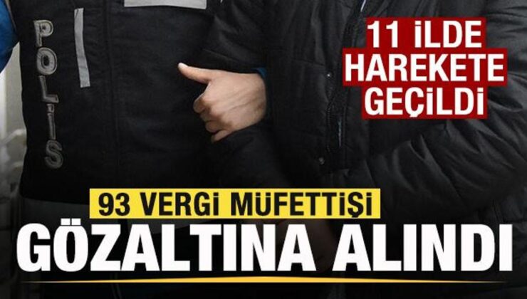 11 ilde düğmeye basıldı! 93 vergi müfettişi gözaltına alındı