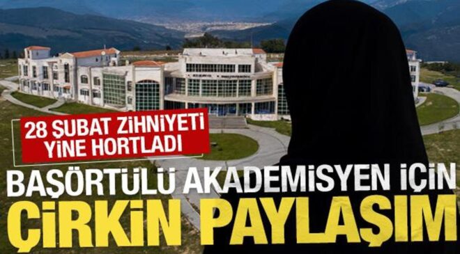 28 Şubat zihniyeti yine hortladı: Başörtülü akademisyen için WhatsApp’ta çirkin paylaşım