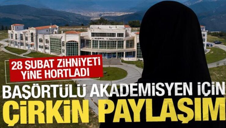 28 Şubat zihniyeti yine hortladı: Başörtülü akademisyen için WhatsApp’ta çirkin paylaşım