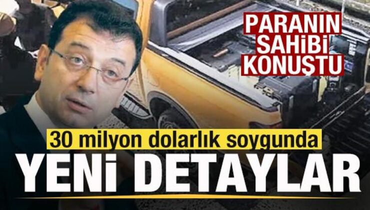 30 milyon dolarlık soygunda yeni detaylar! Paranın sahibi konuştu