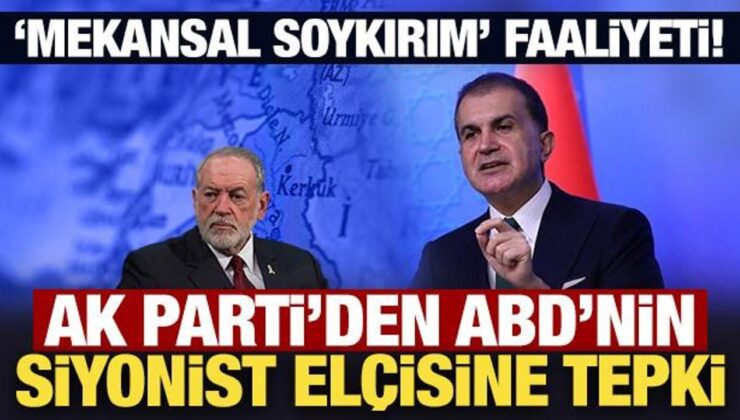 AK Parti Sözcüsü Ömer Çelik’ten ABD’nin siyonist elçisine tepki