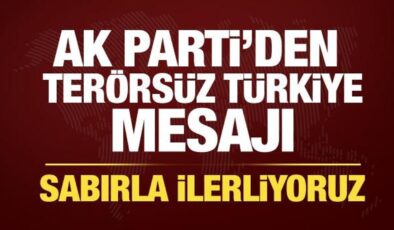 AK Parti’den Terörsüz Türkiye mesajı: Sabırla ilerliyoruz
