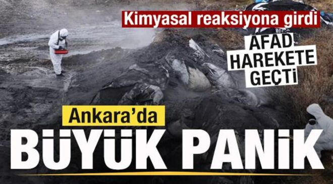 Ankara’da büyük panik! Kimyasal reaksiyona girdi AFAD harekete geçti!