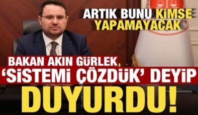 Bakan Akın Gürlek ‘Sistemi çözdük’ deyip duyurdu!