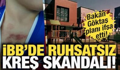Bakan Göktaş planı ifşa etti! İBB’de ruhsatsız kreş skandalı