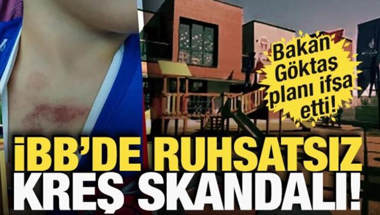 Bakan Göktaş planı ifşa etti! İBB’de ruhsatsız kreş skandalı