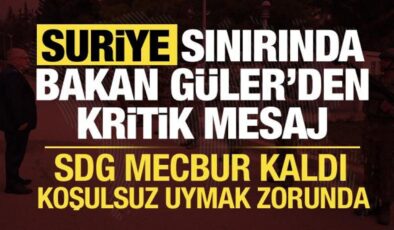 Bakan Güler’den Suriye sınırında SDG mesajı: Koşulsuz ve eksiksiz olarak uyacak!