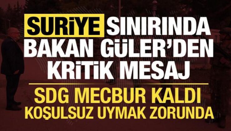 Bakan Güler’den Suriye sınırında SDG mesajı: Koşulsuz ve eksiksiz olarak uyacak!