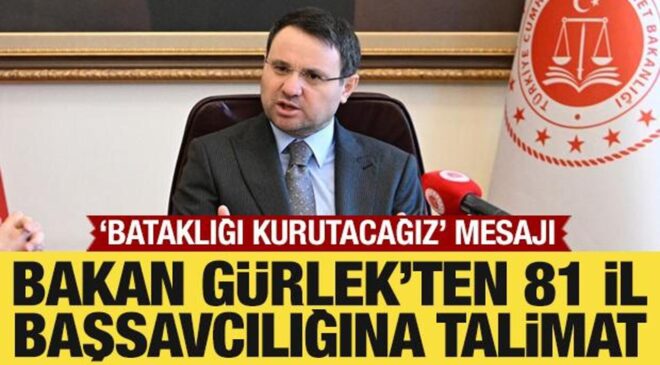 Bakan Gürlek’ten 81 il başsavcılıklarına talimat